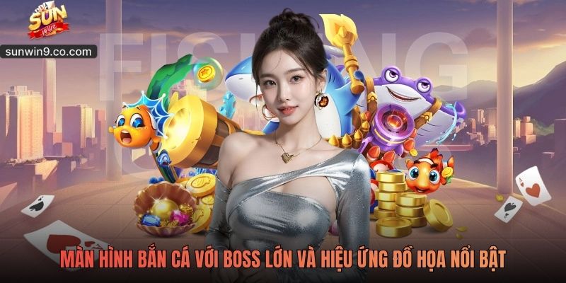Màn Hình Bắn Cá Với Boss Lớn Và Hiệu Ứng Đồ Họa Nổi Bật